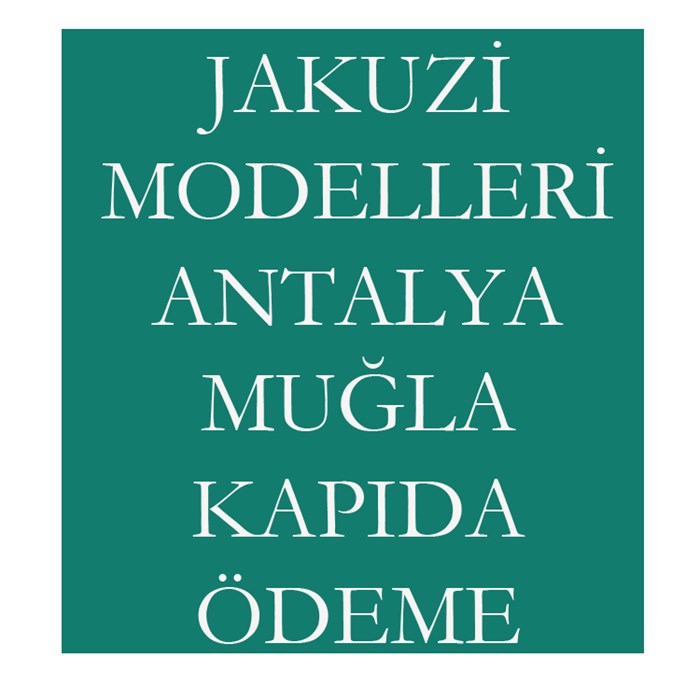 Tatil Bölgelerinde Jakuzi Konforu ANTALYA – MUĞLA KAPIDA ÖDEME